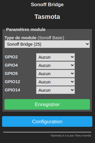 Premier choix à faire dans Configuration, la configuration du module. Choisir Sonoff Bridge (25) qui correspond à notre module et enregistrer (bouton vert)